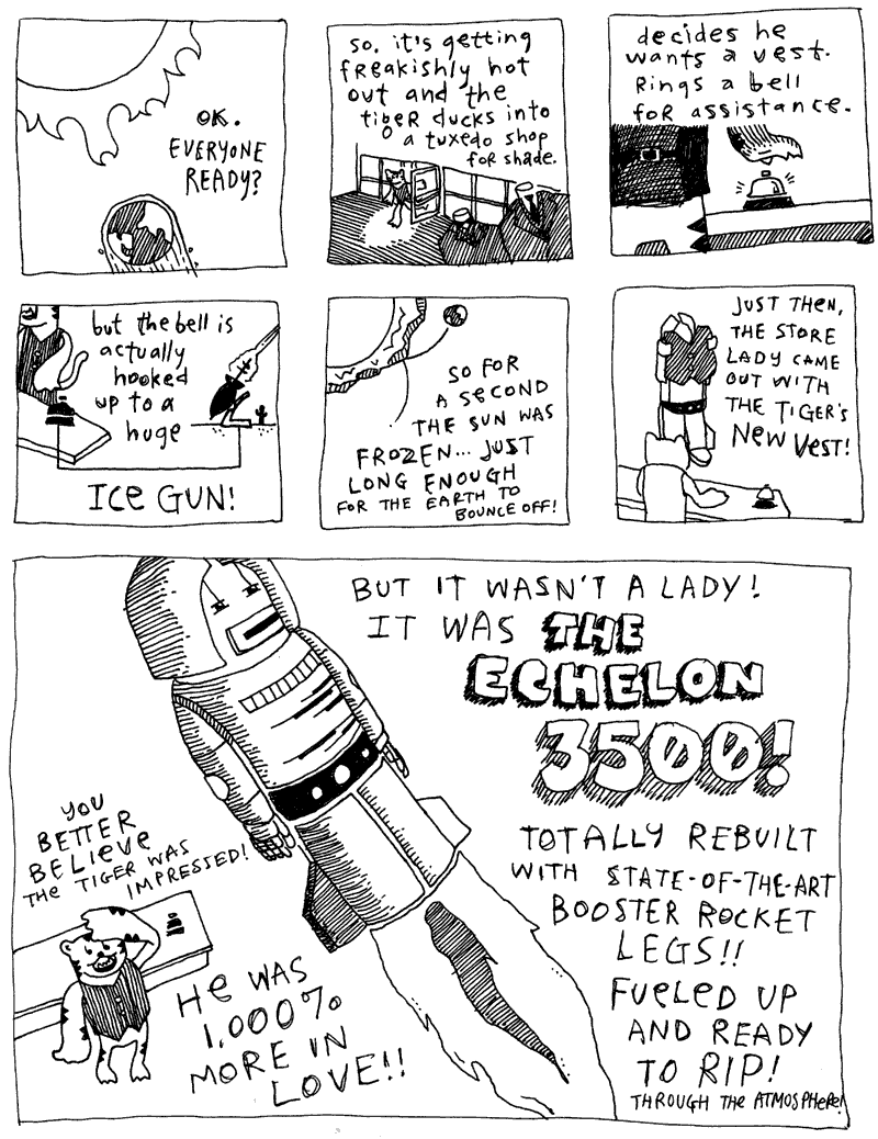Tiger saves Earth with Ice Gun. Girl robot zooms around tuxed shop... Tiger saves Earth with Ice Gun. Girl robot zooms around tuxed shop...